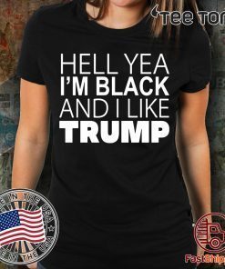 Buy Hell Yea I’m Black And I Like Trump T-Shirt