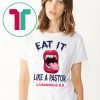 Offcial Mouth Eat It Like a pastor lickalation 6.9 Shirt