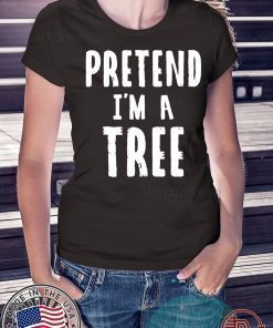Pretend I'm A Tree Lazy Halloween Costume Funny Halloween Shirt