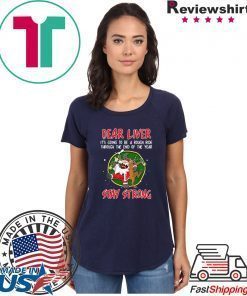 SANTA CLAUS REINDEER DEAR LIVER STAY STRONG T-Shirt