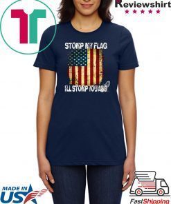 STOMP MY FLAG I'LL STOMP YOUR ASS AMERICAN FLAG 4TH OF JULY Men T-SHIRT