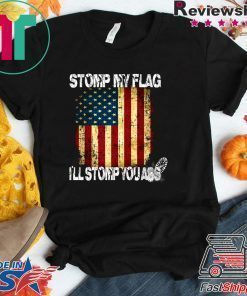 STOMP MY FLAG I'LL STOMP YOUR ASS AMERICAN FLAG 4TH OF JULY Men T-SHIRT