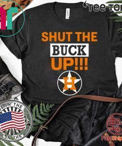 Shut The Buck Up Astros T-Shirt