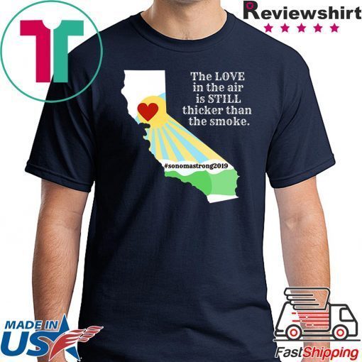 where to buy Sonoma County Still Strong Love thicker than Smoke Fire 2019 T-Shirt