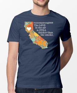 buy Sonoma County Still Strong Love thicker than Smoke Fire T-Shirt