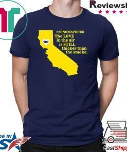Sonoma County Still Strong Love thicker than Smoke Fire T-Shirt For Mens Womens