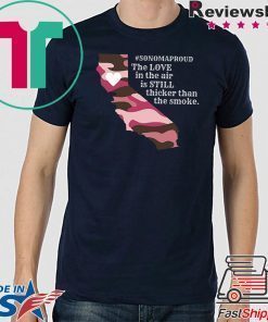 Sonoma County Still Strong Love thicker than Smoke Fire Womens T-Shirt