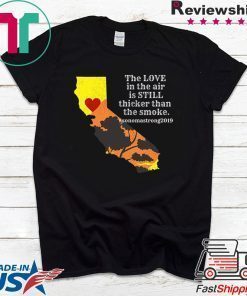 how can buy Sonoma County Still Strong Love thicker than Smoke Fire Offcial Tee Shirts