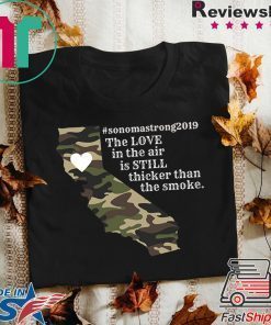 where to buy Sonoma County Still Strong Love thicker than Smoke Fire Offcial T-Shirt