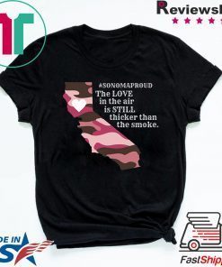 Sonoma County Still Strong Love thicker than Smoke Fire Womens T-Shirt