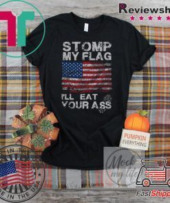 Stomp My Flag I'll Eat Your Ass T-Shirt