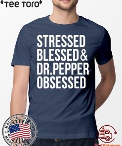 Stressed blessed Dr Pepper Obsessed 2020 T-Shirt