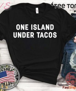 One Island Under Tacos Tee Shirt