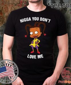 Nigga You Don’t Love Me T-Shirt Susie Carmichael