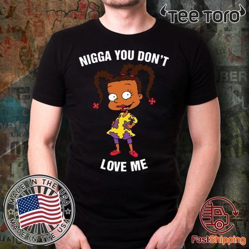 Nigga You Don’t Love Me T-Shirt Susie Carmichael