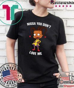 Susie Carmichael – Nigga You Don’t Love Me t shirt