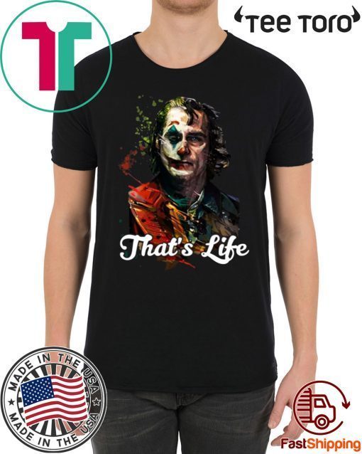 That's Life Joker Joaquin Phoenix Shirt