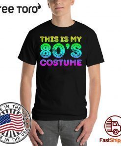 This Is My 80s Costume 1980s Party Shirt T-Shirt