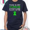 This Is My Human Costume I'm Really An Alien T-Shirt