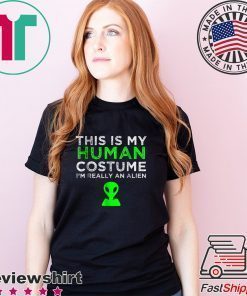 This Is My Human Costume I'm Really An Alien T-Shirt