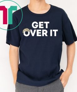 Trump campaign sells - Get Over It T-shirt