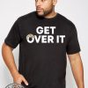 Trump campaign sells Shirt - Get Over It tee