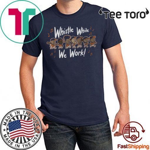 Whistle While We Work Shirt - MLBPA Officially Licensed