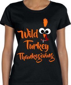 Wild Turkey Thanksgiving T Shirt