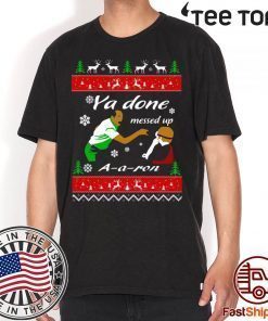 Ya Done messed up A A ron Christmas Gift T-Shirt