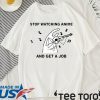 Stop Watching Anime And Get A Job Shirt