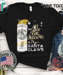 All I Want For Christmas Is White Claw Mango Christmas For 2020 T-Shirt