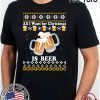 All I want for Christmas is beer ugly T-Shirt