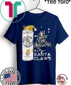 All I Want For Christmas Is White Claw Mango Christmas For 2020 T-Shirt
