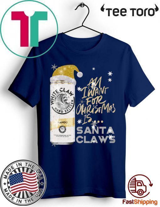 All I Want For Christmas Is White Claw Mango Christmas For 2020 T-Shirt