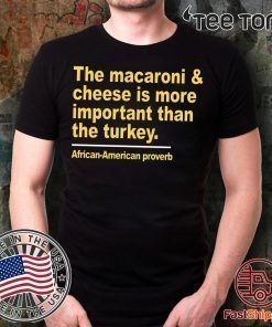 The macaroni and cheese is more important than the turkey Unisex T Shirt