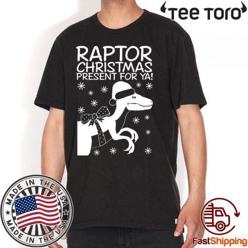 Raptor Christmas Present For Ya Christmas shirt