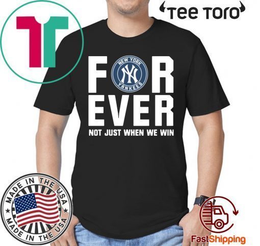 For Ever Not just when we win tee shirts