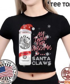 Original All I Want For Christmas Is White Claw Raspberry Christmas T-Shirt