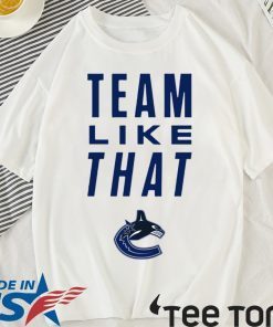 Vancouver Canucks Team Like That Classic T-Shirt