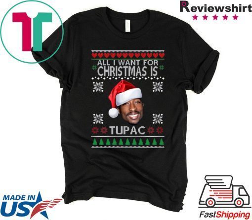 ALL I WANT FOR CHRISTMAS IS TUPAC TEE SHIRT