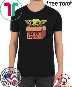 Adopt a baby Shirt - Mandalorian Baby Yoda T-Shirt