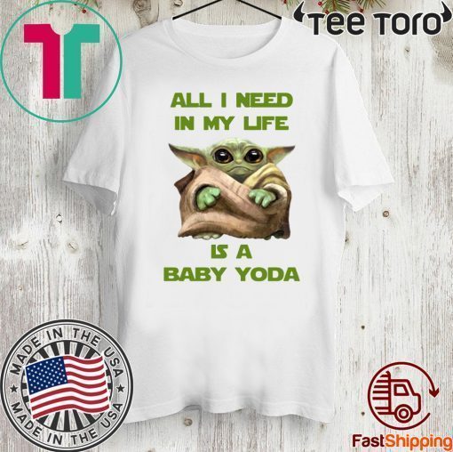 All I Need In My Life Is A Baby Yoda Unisex T-Shirt