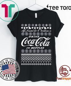 All I Want For Christmas Is Drink Coca Coca In Bottle Ugly Christmas 2020 T-Shirt