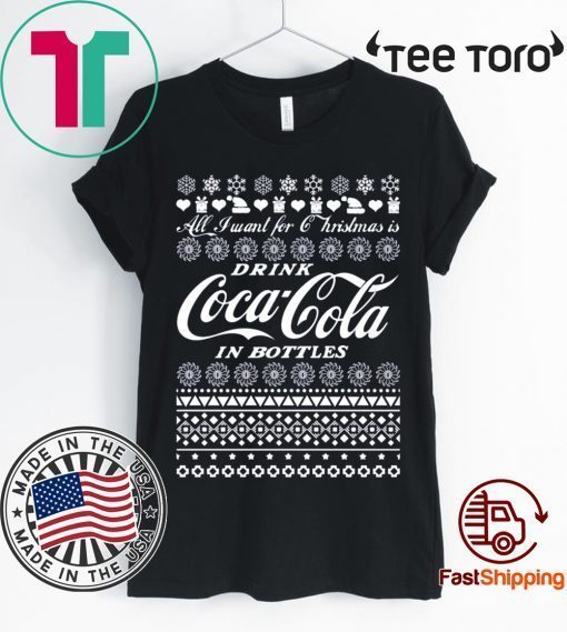 All I Want For Christmas Is Drink Coca Coca In Bottle Ugly Christmas 2020 T-Shirt