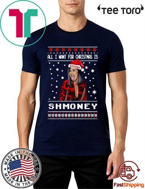 All I Want For Christmas Is Shmoney Cardi B Okurrr Ugly Christmas Shirt