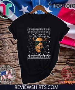 All I Want For Christmas Is Tupac Rapper 2020 T-Shirt