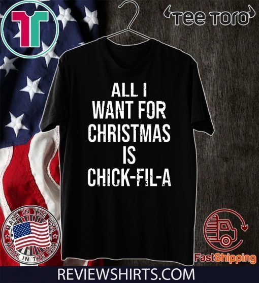 All I want for Christmas is Chick Fil A Unisex T-Shirt