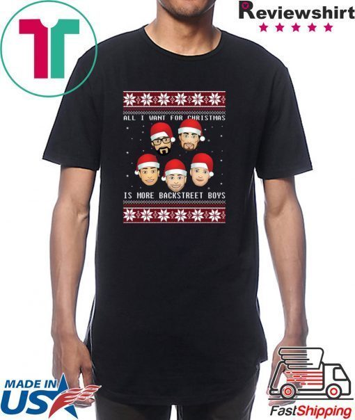 All I want for Christmas is more Backstreet Boys T-Shirt