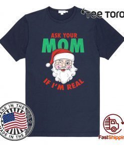 Ask Your Mom Santa Funny Naughty Ugly Christmas T-Shirt