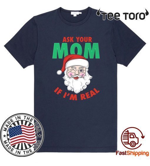 Ask Your Mom Santa Funny Naughty Ugly Christmas T-Shirt